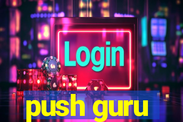 push guru